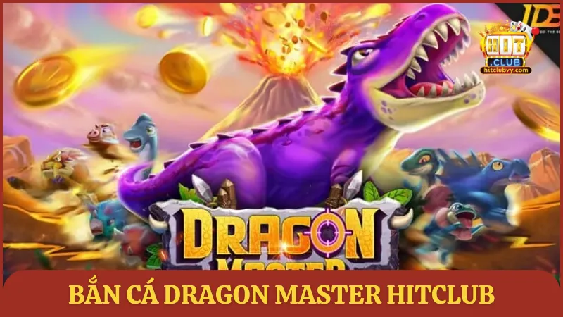 Bắn cá Dragon Master HITCLUB