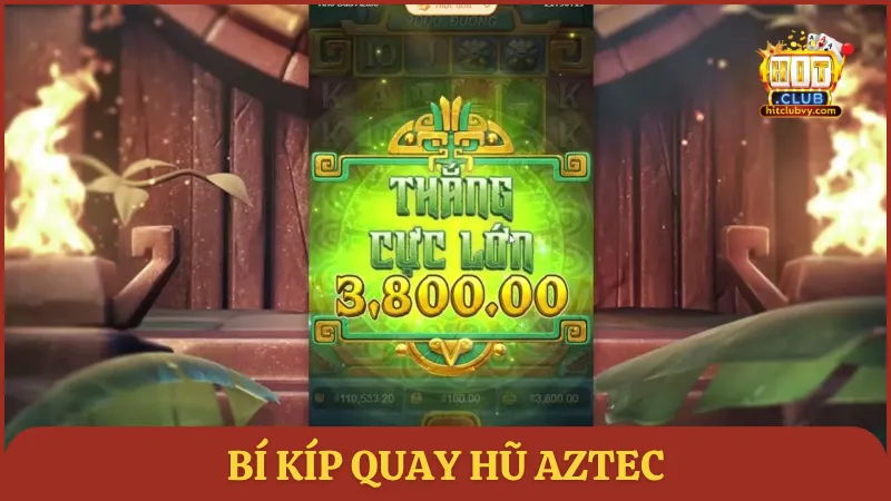 Bí kíp quay hũ Aztec