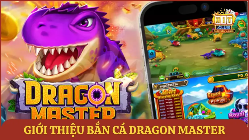 Giới thiệu bắn cá Dragon Master HITCLUB