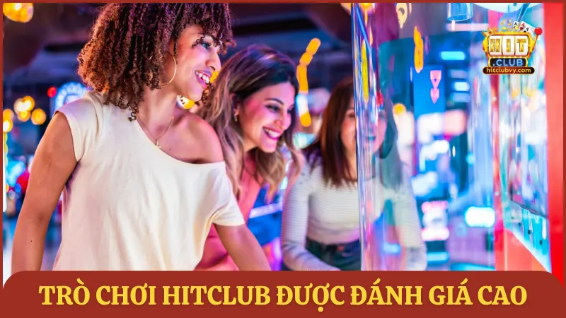 Hệ thống trò chơi của HITCLUB được đánh giá cao