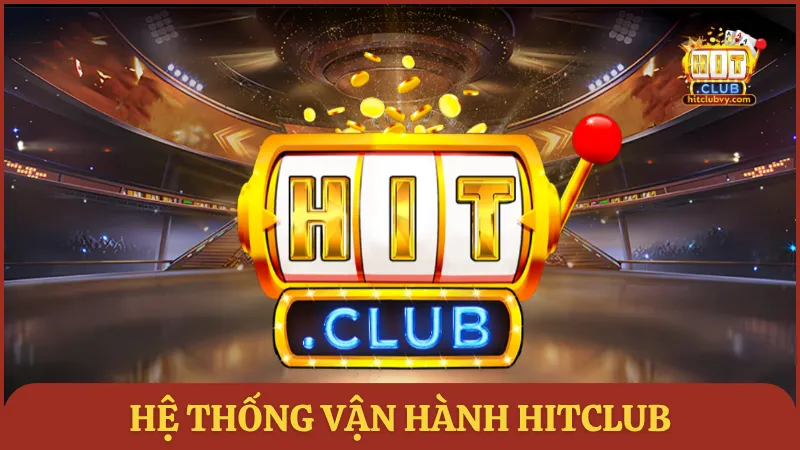 Hệ thống vận hành HITCLUB