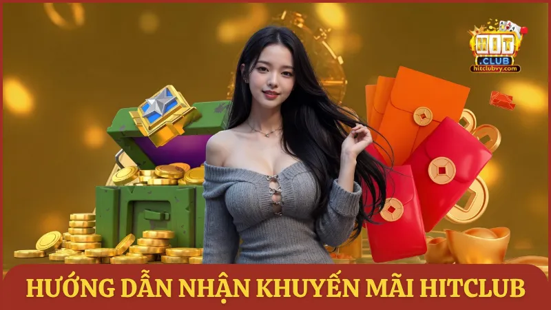 Hướng dẫn nhận khuyến mãi từ HITCLUB