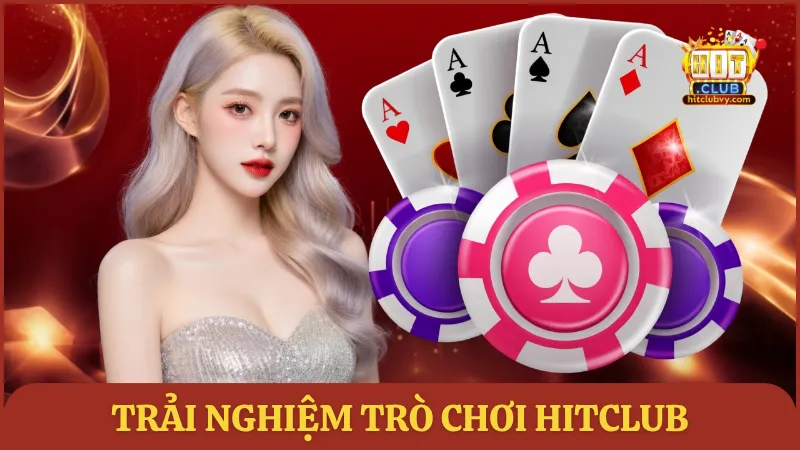 Hướng dẫn trải nghiệm trò chơi HITCLUB