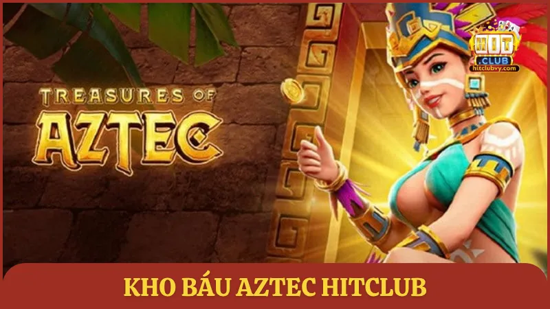 Kho báu Aztec HITCLUB