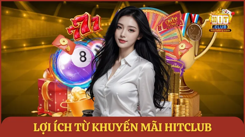 Lợi ích từ khuyến mãi HITCLUB
