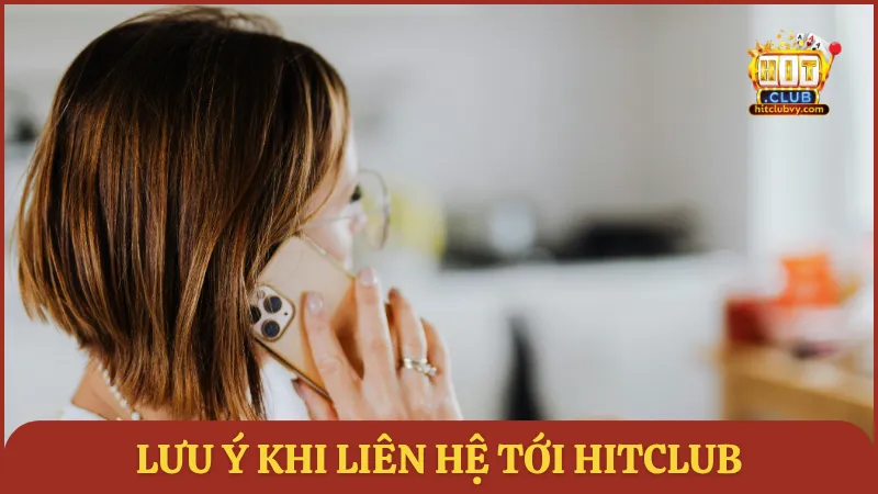 Lưu ý khi liên hệ tới HITCLUB