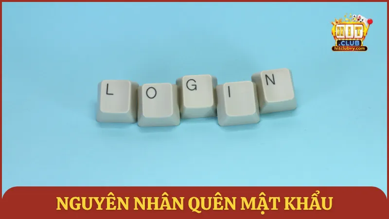Nguyên nhân quên mật khẩu
