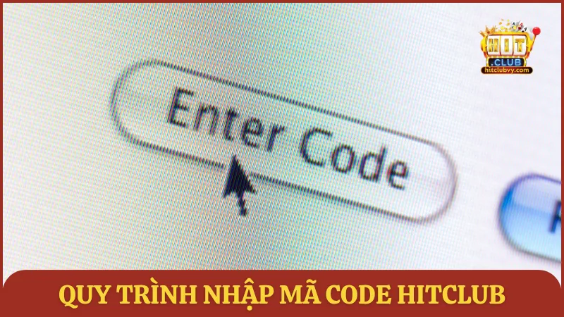 Quy trình nhập mã quà tặng vào HITCLUB