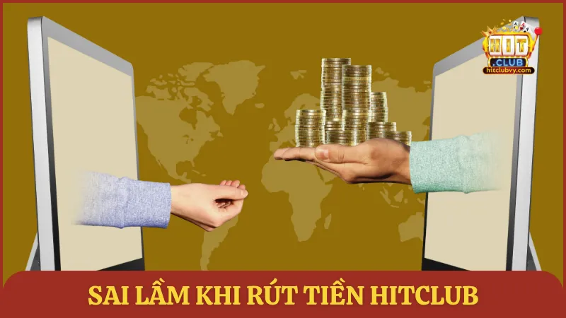 Sai lầm khiến lệnh rút từ HITCLUB bị từ chối