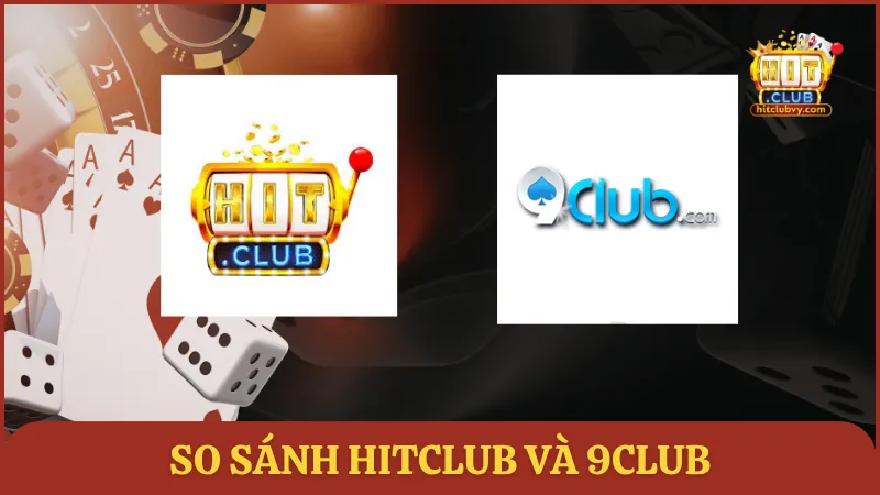 so sánh HITCLUB và 9CLUB
